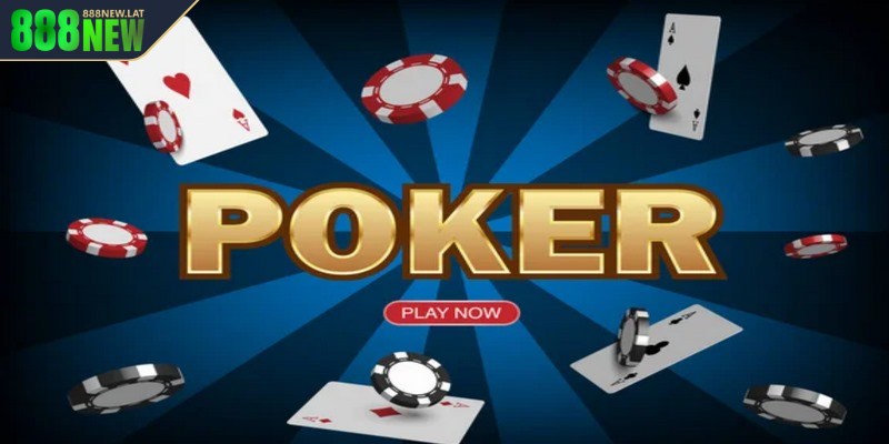 Bài poker trò chơi mang tính chiến thuật vô cùng cao
