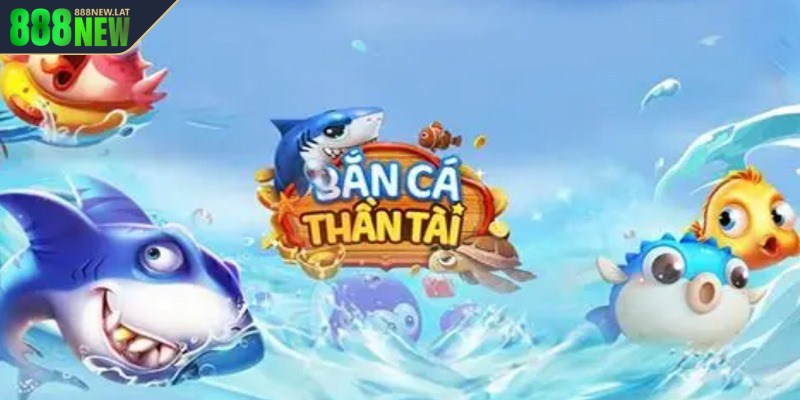 Tựa game bắn cá thần tài là trò chơi bắn cá đổi thưởng